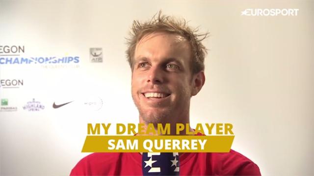 Dream Player: Sam Querrey is a huge fan of Roger Federer Dream Player: Sam Querrey is a huge fan of Roger Federer