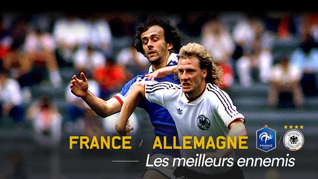 France - Allemagne : Les éternelles retrouvailles des meilleurs ennemis