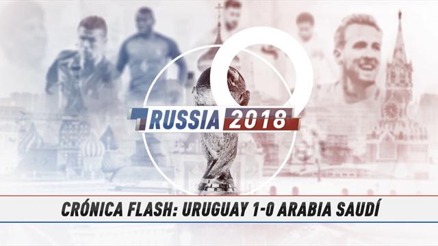 Vídeo-Mundial Rusia, 2018: La crónica flash del Uruguay-Arabia Saudí Vídeo-Mundial Rusia, 2018: La crónica flash del Uruguay-Arabia Saudí