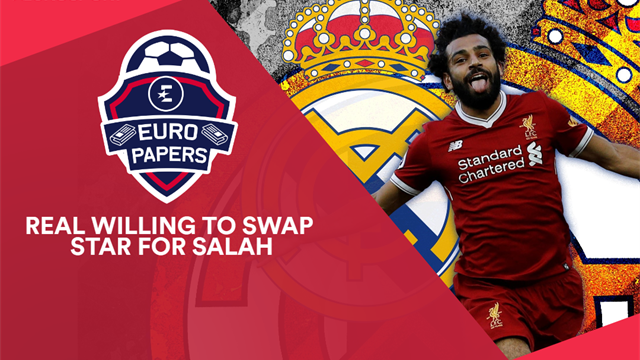 Euro Papers: Real willing to offer star plus cash for Salah Euro Papers: Real willing to offer star plus cash for Salah