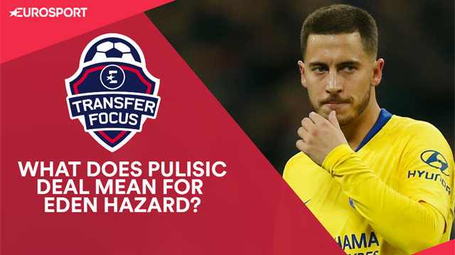Transfer Focus: What does Pulisic move mean for Hazard? Transfer Focus: What does Pulisic move mean for Hazard?