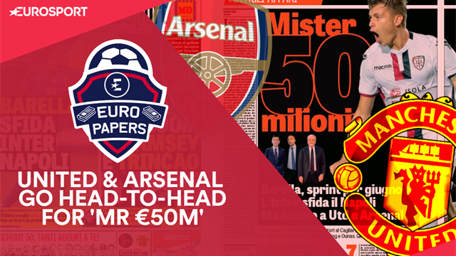 Euro Papers: Manchester United and Arsenal in €50m Barella battle Euro Papers: Manchester United and Arsenal in €50m Barella battle