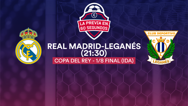 Real Madrid-Leganés, la previa en 60" Real Madrid-Leganés, la previa en 60"