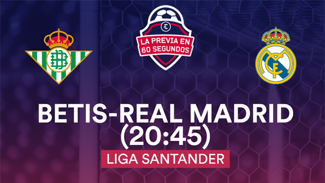 La previa en 60", Betis-Real Madrid: Una final con la enfermería llena (20:45) La previa en 60", Betis-Real Madrid: Una final con la enfermería llena (20:45)