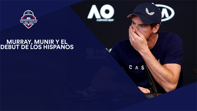 Murray, Garbiñe, Munir, Morata, los Hispanos, el Rayo y lo imprescindible del día Murray, Garbiñe, Munir, Morata, los Hispanos, el Rayo y lo imprescindible del día