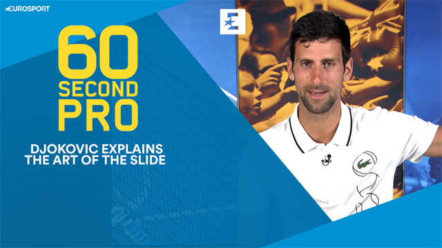 60 Second Pro: 'The art of the slide' with Novak Djokovic 60 Second Pro: 'The art of the slide' with Novak Djokovic