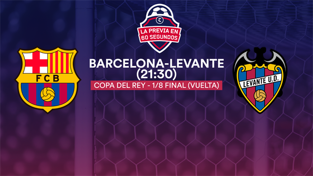 Copa del Rey, la previa en 60" del Barcelona-Levante: A demostrar que la Copa interesa (21:30) Copa del Rey, la previa en 60" del Barcelona-Levante: A demostrar que la Copa interesa (21:30)