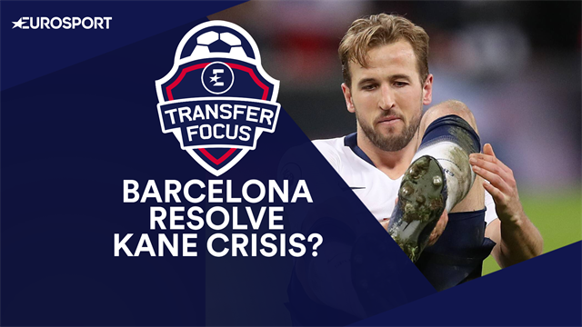 Transfer Focus: Barcelona rescue Spurs from Kane crisis Transfer Focus: Barcelona rescue Spurs from Kane crisis