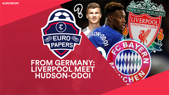 Euro Papers: Liverpool in shock Hudson-Odoi transfer talks Euro Papers: Liverpool in shock Hudson-Odoi transfer talks