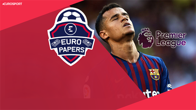 Euro Papers: 'Sad' Coutinho in Premier League return rumours Euro Papers: 'Sad' Coutinho in Premier League return rumours