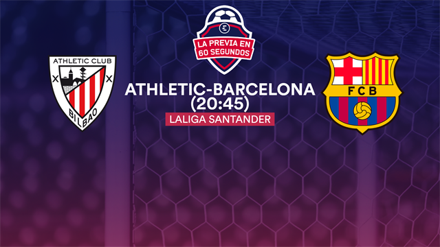 La previa en 60" del Athletic-Barcelona: Con la duda de Messi y la vuelta de Dembélé (20:45) La previa en 60" del Athletic-Barcelona: Con la duda de Messi y la vuelta de Dembélé (20:45)