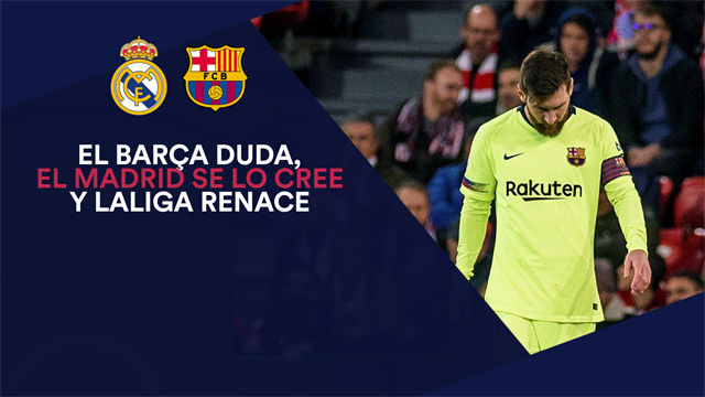El Barça duda, el Madrid se lo cree y LaLiga renace El Barça duda, el Madrid se lo cree y LaLiga renace