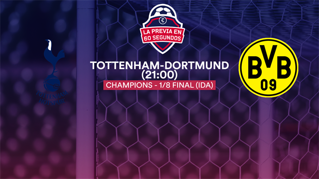 La previa en 60'' del Tottenham-B. Dortmund: Una delantera temible y otra en cuadro (21:00) La previa en 60'' del Tottenham-B. Dortmund: Una delantera temible y otra en cuadro (21:00)