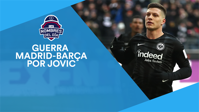 Jovic, Mbappé, Ramsey, Hazard y Marc Gasol, los nombres del día Jovic, Mbappé, Ramsey, Hazard y Marc Gasol, los nombres del día
