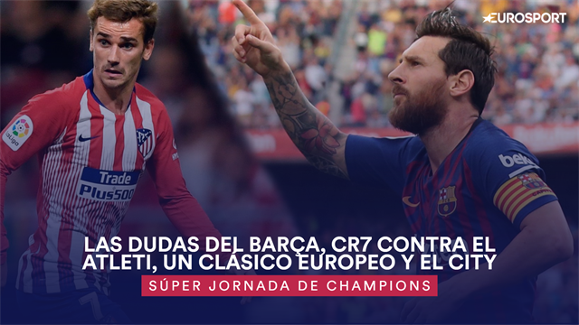 Súper jornada: Las dudas del Barça, Cristiano contra el Atleti, un clásico europeo y el City de Pep Súper jornada: Las dudas del Barça, Cristiano contra el Atleti, un clásico europeo y el City de Pep