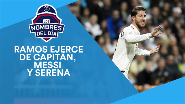 El paso adelante de Ramos, renovación de Messi, Mou-Zidane y Serena vs Garbiñe, los nombres del día El paso adelante de Ramos, renovación de Messi, Mou-Zidane y Serena vs Garbiñe, los nombres del día