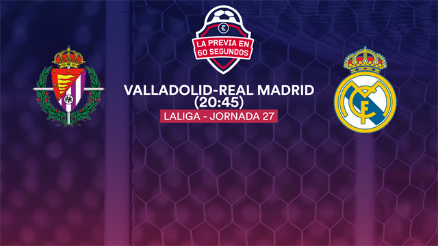 La previa en 60" del Valladolid-Real Madrid: Cuestión de orgullo (20:45) La previa en 60" del Valladolid-Real Madrid: Cuestión de orgullo (20:45)