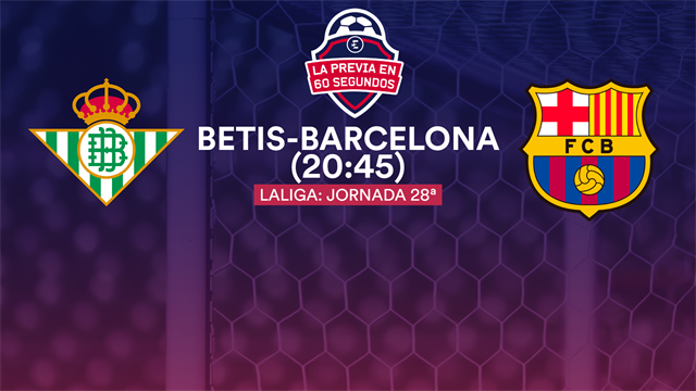 La previa en 60'' del Betis-Barcelona: Una espina clavada que vale una sentencia (20:45) La previa en 60'' del Betis-Barcelona: Una espina clavada que vale una sentencia (20:45)