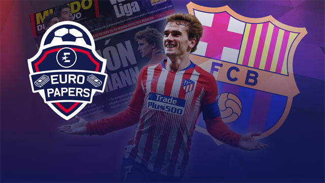 Euro Papers: Griezmann set for shock €120m Barcelona deal Euro Papers: Griezmann set for shock €120m Barcelona deal