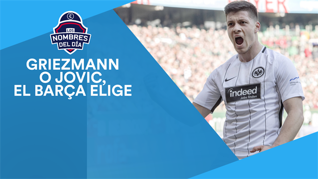 Griezmann o Jovic, la decisión del Barça, Odegaard, De Ligt y Paco Jémez, los nombres del día Griezmann o Jovic, la decisión del Barça, Odegaard, De Ligt y Paco Jémez, los nombres del día