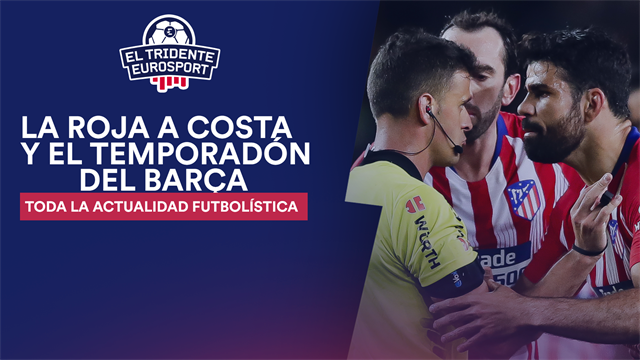 El Tridente Eurosport: ¿Roja clara o pagó el pato Diego Costa? El Tridente Eurosport: ¿Roja clara o pagó el pato Diego Costa?