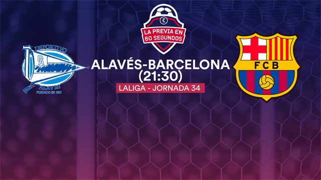 La previa en 60" del Alavés-Barcelona: El alirón, cuestión de tiempo (21:30) La previa en 60" del Alavés-Barcelona: El alirón, cuestión de tiempo (21:30)