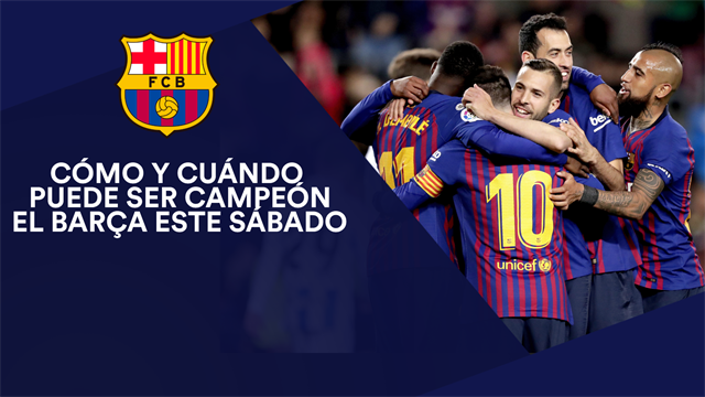 Cómo y cuándo puede ser campeón el Barça este sábado Cómo y cuándo puede ser campeón el Barça este sábado