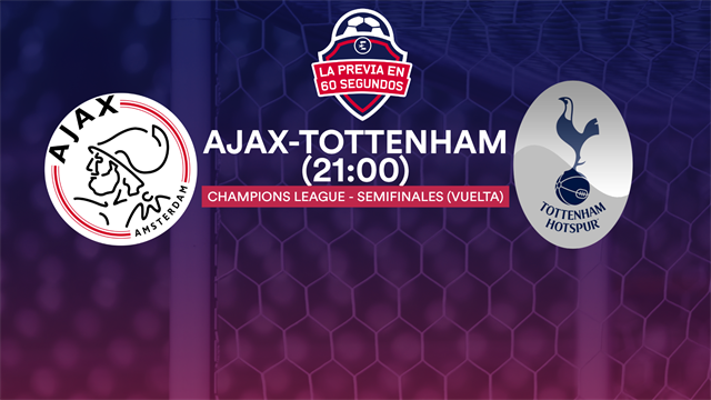 La previa en 60" del Ajax-Tottenham: Penúltima parada del sueño (21:00) La previa en 60" del Ajax-Tottenham: Penúltima parada del sueño (21:00)