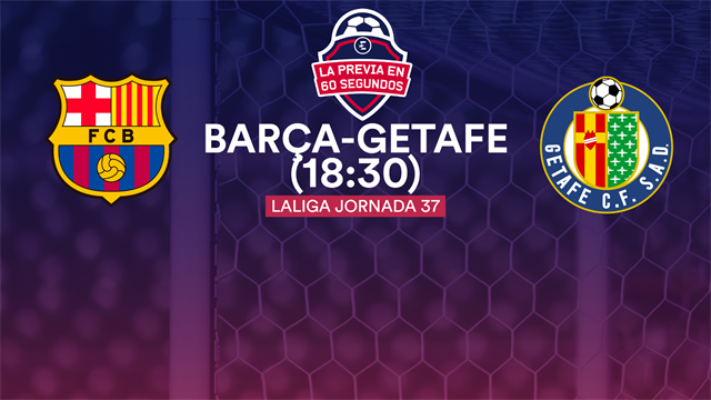 La previa en 60" del Barça-Getafe: Jornada de reflexión en el Camp Nou (18:30) La previa en 60" del Barça-Getafe: Jornada de reflexión en el Camp Nou (18:30)