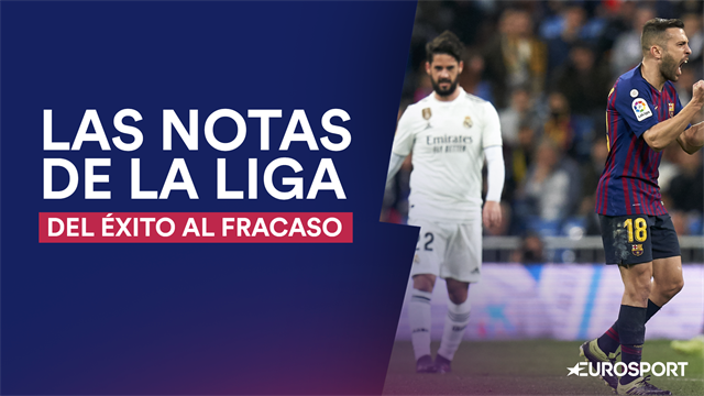 Las notas de LaLiga: Del suspenso del Madrid al sobresaliente del Barça Las notas de LaLiga: Del suspenso del Madrid al sobresaliente del Barça