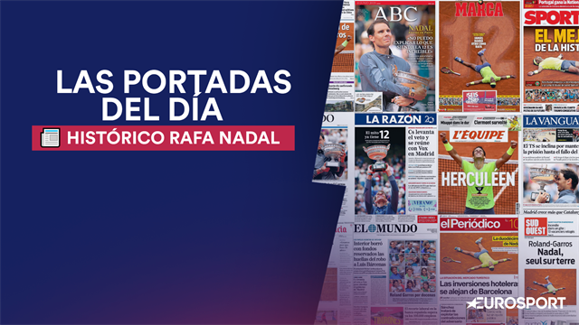 'Hercúleo', 'Extraterrestre', 'El mejor de la historia'... Las portadas ensalzan a Rafa Nadal 'Hercúleo', 'Extraterrestre', 'El mejor de la historia'... Las portadas ensalzan a Rafa Nadal