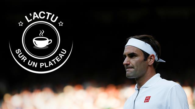 Federer, baroudeurs, Serena, retour : l'actu sur un plateau