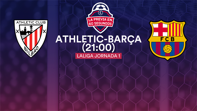 La previa en 60 segundos: Athletic-Barcelona La previa en 60 segundos: Athletic-Barcelona