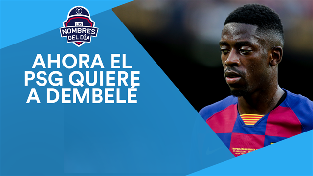 El PSG quiere a Dembelé en la operación Neymar, Pogba no es imposible y Campana, los nombres del día El PSG quiere a Dembelé en la operación Neymar, Pogba no es imposible y Campana, los nombres del día