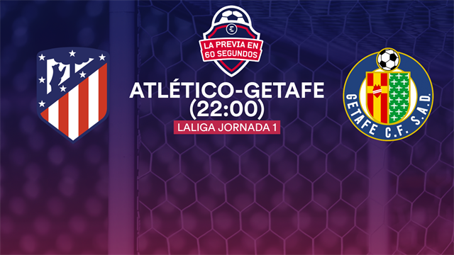 VIDEO - La previa en 60 segundos: Atlético - Getafe VIDEO - La previa en 60 segundos: Atlético - Getafe