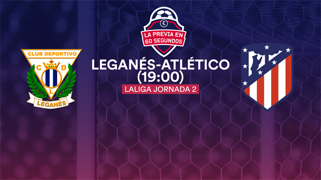 La previa en 60" del Leganés-Atlético: Al son de Joao Félix (19:00) La previa en 60" del Leganés-Atlético: Al son de Joao Félix (19:00)