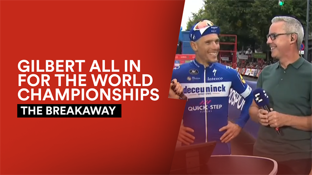 The Breakaway - Philippe Gilbert all in for the World Championships The Breakaway - Philippe Gilbert all in for the World Championships