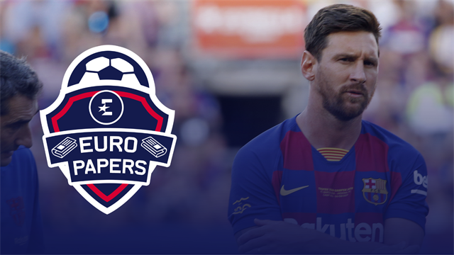 Euro Papers: Messi gives Barca ultimatum after Neymar debacle Euro Papers: Messi gives Barca ultimatum after Neymar debacle