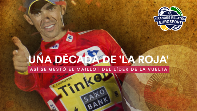 Grandes Relatos Eurosport: Diez años de La Roja en La Vuelta, el origen de una pasión hecha maillot
