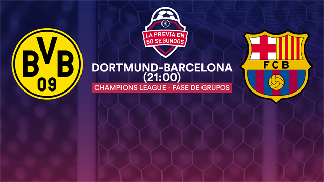 Previa en 60'' del Dortmund-Barça: Salida exigente para iniciar el camino hacia la Champions (21:00) Previa en 60'' del Dortmund-Barça: Salida exigente para iniciar el camino hacia la Champions (21:00)