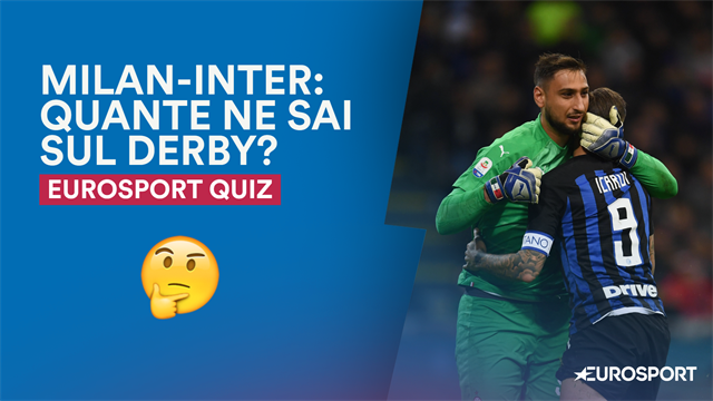 QUIZ - Milan-Inter, quante ne sai sul derby? Mettiti alla prova con 10 domande