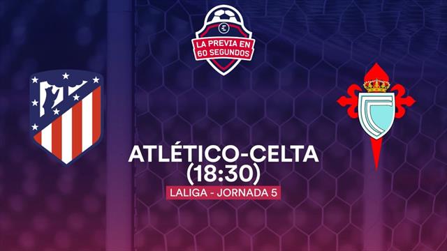 La previa en 60" del Atlético-Celta: Con el liderato en la mente (18:30) La previa en 60" del Atlético-Celta: Con el liderato en la mente (18:30)