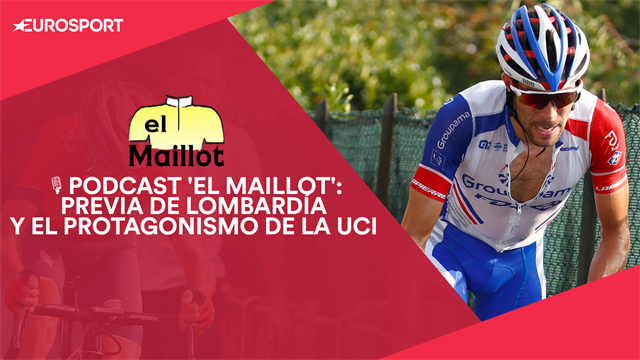PODCAST 'El Maillot': La previa de Lombardía y un debate incómodo sobre la UCI PODCAST 'El Maillot': La previa de Lombardía y un debate incómodo sobre la UCI