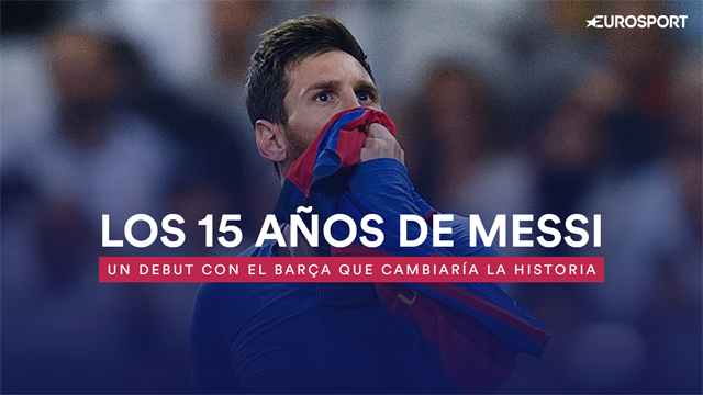 Los 15 años de Messi en el Barça: Un debut que cambiaría la historia Los 15 años de Messi en el Barça: Un debut que cambiaría la historia