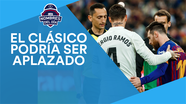 El Clásico, Mané, Tebas, Messi y Ronaldinho, los nombres del día El Clásico, Mané, Tebas, Messi y Ronaldinho, los nombres del día