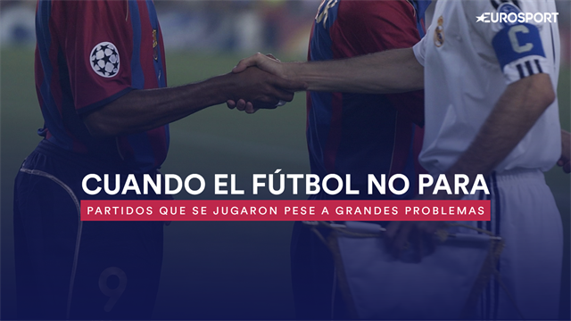 ¿Debe jugarse el Clásico? El fútbol casi nunca para, aun en peores situaciones ¿Debe jugarse el Clásico? El fútbol casi nunca para, aun en peores situaciones