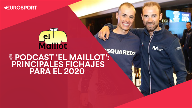 PODCAST 'El Maillot': Los fichajes para la temporada 2020 y nuevos 'experimentos'