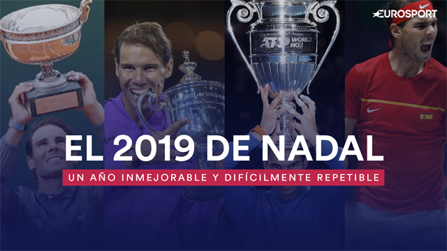 El 2019 de Nadal: Un año inmejorable y difícilmente repetible El 2019 de Nadal: Un año inmejorable y difícilmente repetible