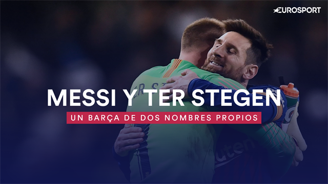 Messi y Ter Stegen: Los nombres propios de un Barça que se caería sin ellos Messi y Ter Stegen: Los nombres propios de un Barça que se caería sin ellos