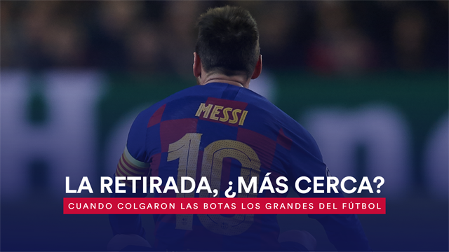 La retirada de Messi, ¿más cerca?: La edad a la que lo dejaron los grandes del fútbol La retirada de Messi, ¿más cerca?: La edad a la que lo dejaron los grandes del fútbol